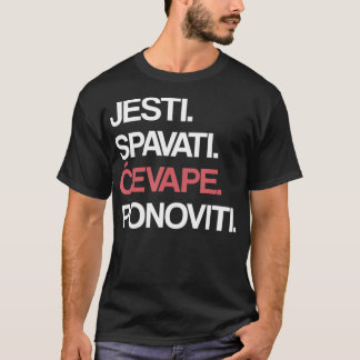 Eat Sleep Cevape Repeat in Croatian  T-Shirt