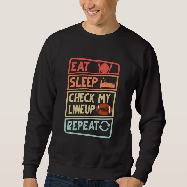 Eat Sleep Check my Lineup Repeat Football Men Wome Sweatshirt (Vorderseite)