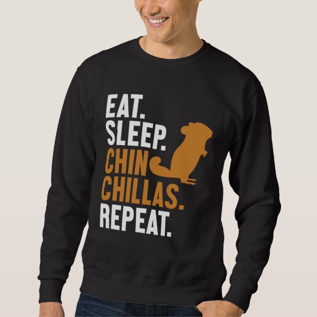 Eat Sleep Chinchillas Repeat Short Tail Long Hair  Sweatshirt (Vorderseite)
