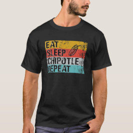 Eat Sleep Chipotle Wiederholung Funny Chipotle Vin T-Shirt