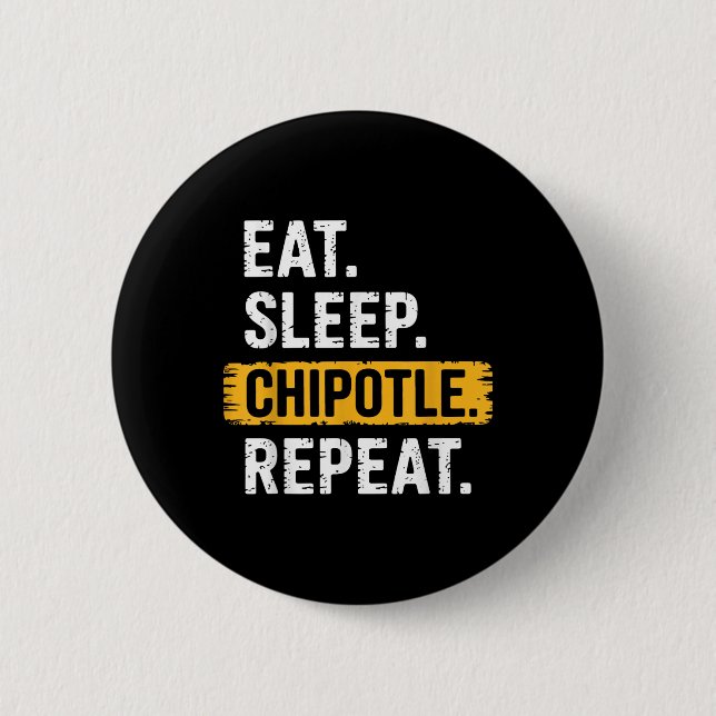Eat Sleep Chipotle Wiederholung Vintag Funny Chipo Button (Vorderseite)