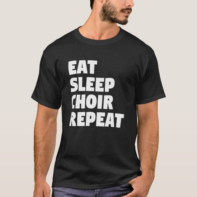 Eat Sleep Choir Repeat Musician Singer Singing T-Shirt (Vorderseite)