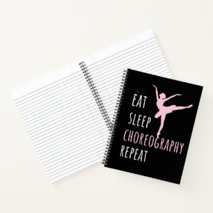 Eat Sleep Choreografie Wiederholen Notizbuch