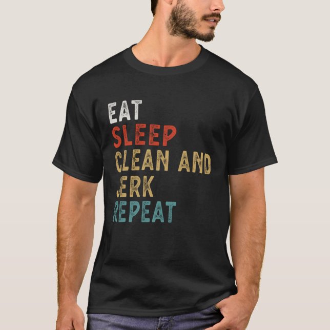 Eat Sleep Clean and Jerk Repeat Funny Player Gift  T-Shirt (Vorderseite)