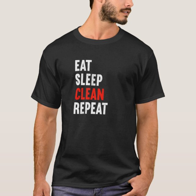 Eat Sleep Clean Repeat Janitor Caretaker Cleaner   T-Shirt (Vorderseite)