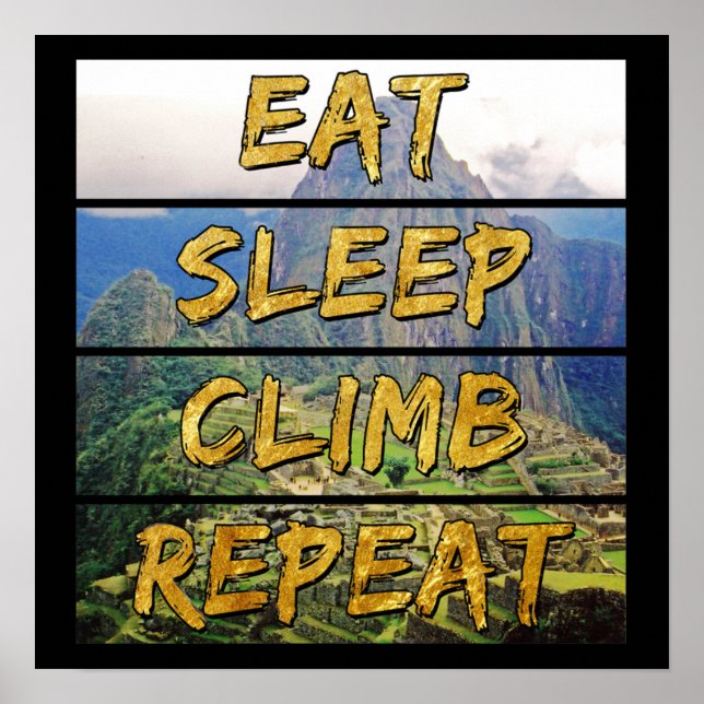 Eat Sleep Climb Repeat - Machu Picchu, Peru Poster (Vorne)