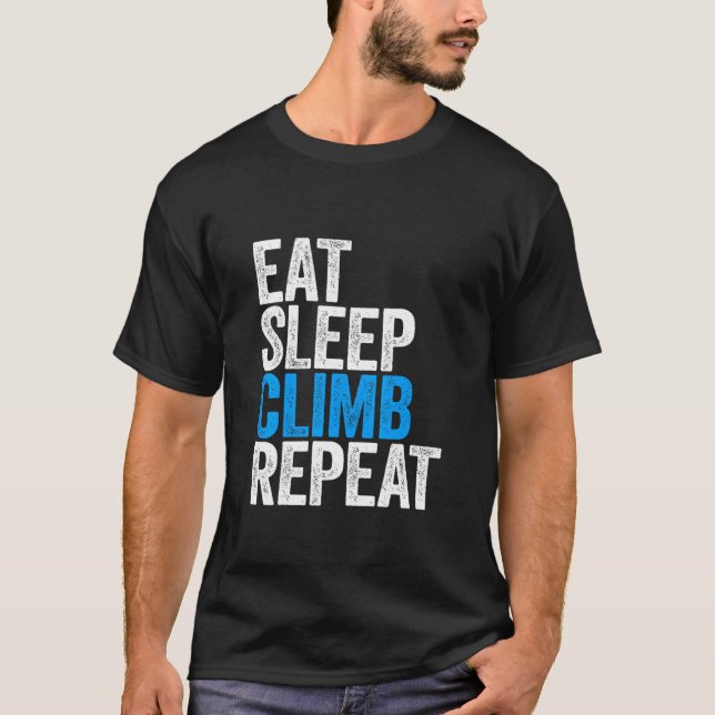 Eat Sleep Climb Wiederholung Climber Gif T-Shirt (Vorderseite)