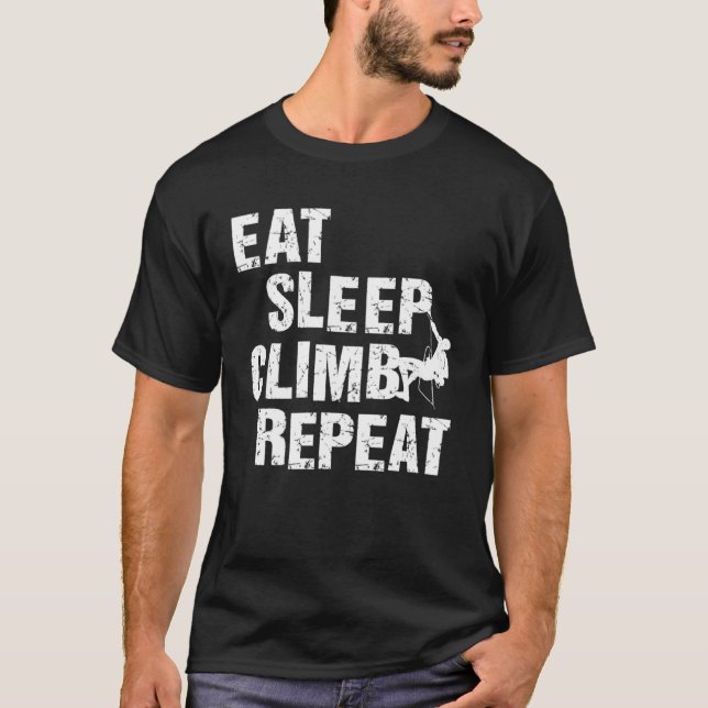 Eat Sleep Climb Wiederholung Climbing Bouldering R T-Shirt (Vorderseite)