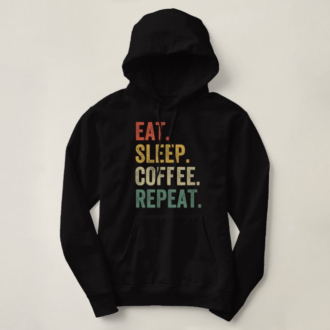 Eat Sleep Coffee Repeat Funny Caffeine Drinker Lov Hoodie (Design vorne)