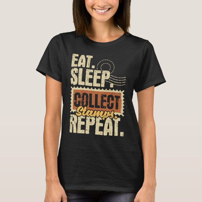 Eat Sleep Collect Stamps Repeat  Philatelist Posta T-Shirt (Vorderseite)