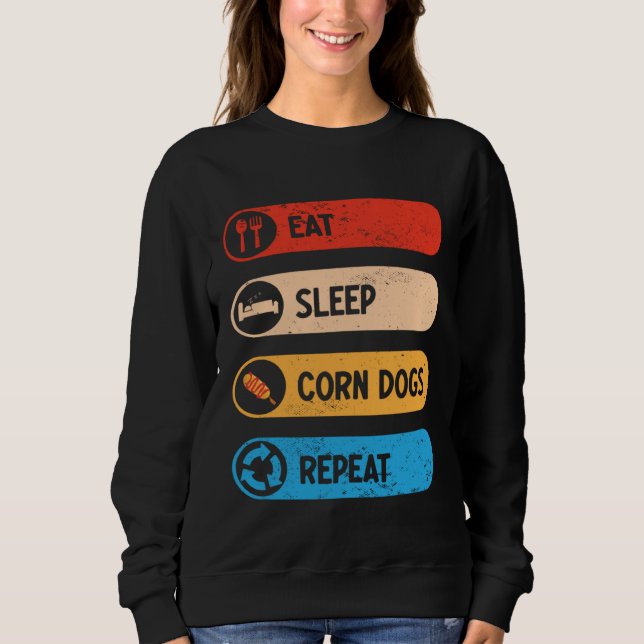 Eat Sleep Corn Dogs Repeat  Corndog Foodie Sweatshirt (Vorderseite)