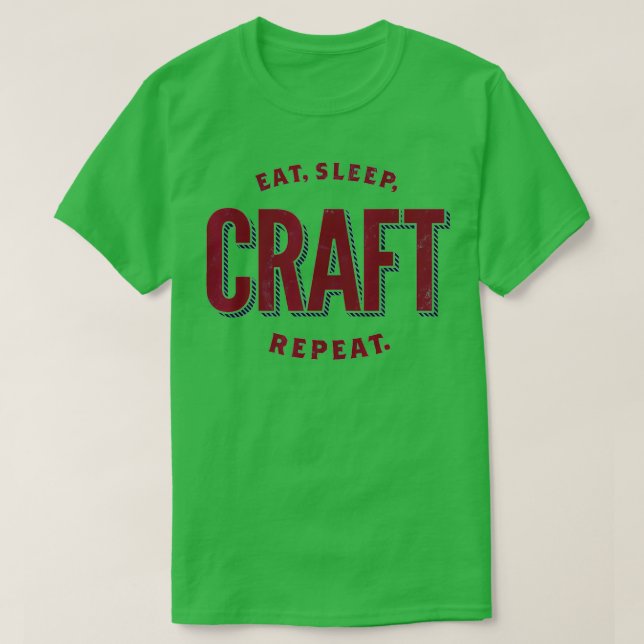 Eat, Sleep, Craft, Repeat  Craft Lover  T-Shirt (Design vorne)