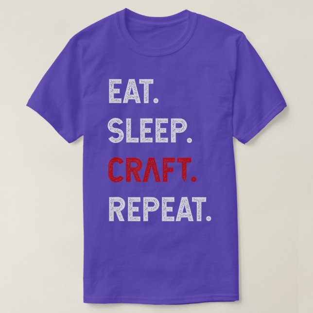 Eat Sleep Craft Wiederholen Funny Crafty Crafting  T-Shirt (Design vorne)
