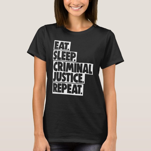 Eat Sleep Criminal Justice Repeat Women Court Lega T-Shirt (Vorderseite)