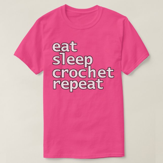 Eat Sleep Crochet Repeat Typografie T-Shirt (Design vorne)