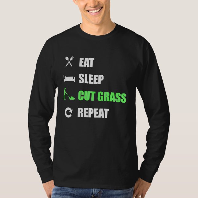 Eat Sleep Cut Grass Repeat  Landscaper T-Shirt (Vorderseite)