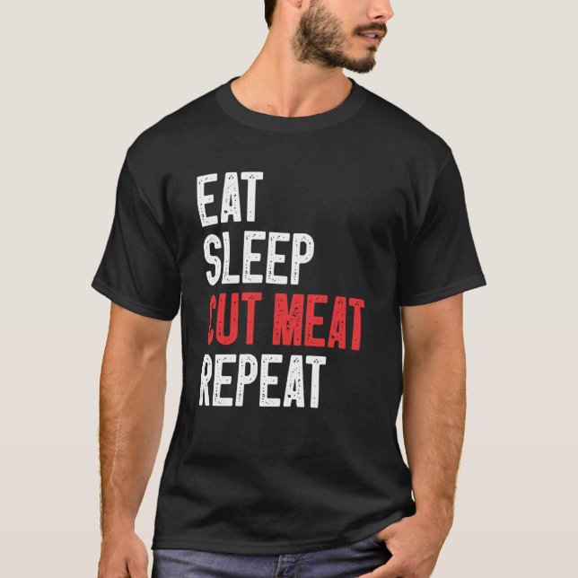 Eat Sleep Cut Meat Repeat Butcher  2 T-Shirt (Vorderseite)