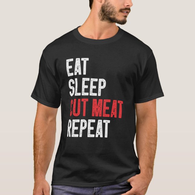 Eat Sleep Cut Meat Repeat Butter 2 T-Shirt (Vorderseite)
