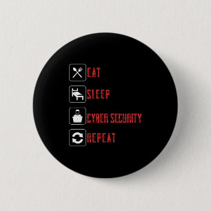 Eat Sleep Cyber Security Wiederholung ethischer Ha Button