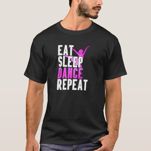 Eat Sleep Dance Repeat Dancer Gift Idea Special T-Shirt (Vorderseite)