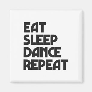 Eat Sleep Dance Repeat Dancing Boys Girls Funny Da Magnet