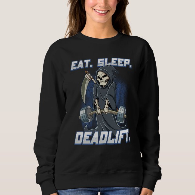 Eat Sleep Deadlift Gym Bodybuilding  7 Sweatshirt (Vorderseite)