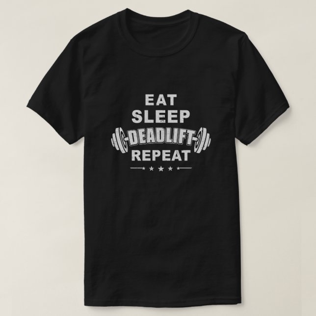 Eat Sleep Deadlift Repeat Powerlift T-Shirt (Design vorne)