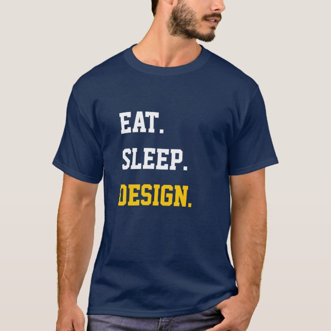 Eat Sleep Design T-Shirt (Vorderseite)