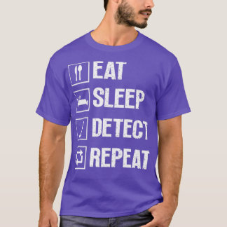 Eat Sleep Detection Wiederholung Metal Detection F T-Shirt