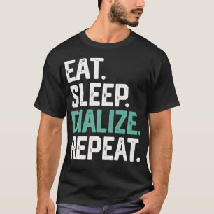 EAT SLEEP DIALISIEREN REPEAT Dialyse Nurabetiker T-Shirt