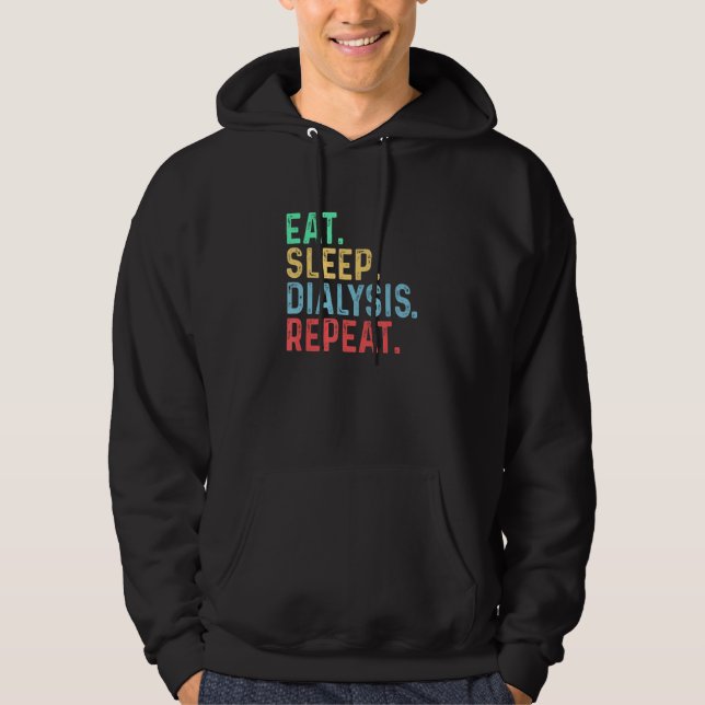Eat Sleep Dialysis Repeat   Kidney Nephrology Hoodie (Vorderseite)