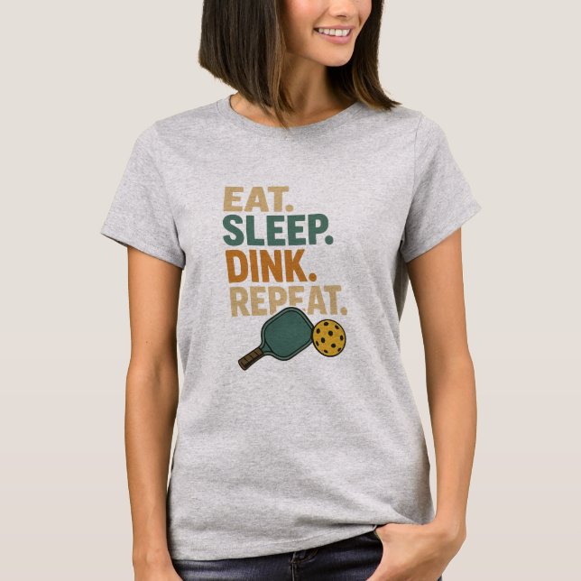 Eat. Sleep. Dink. Repeat.  T-Shirt (Vorderseite)