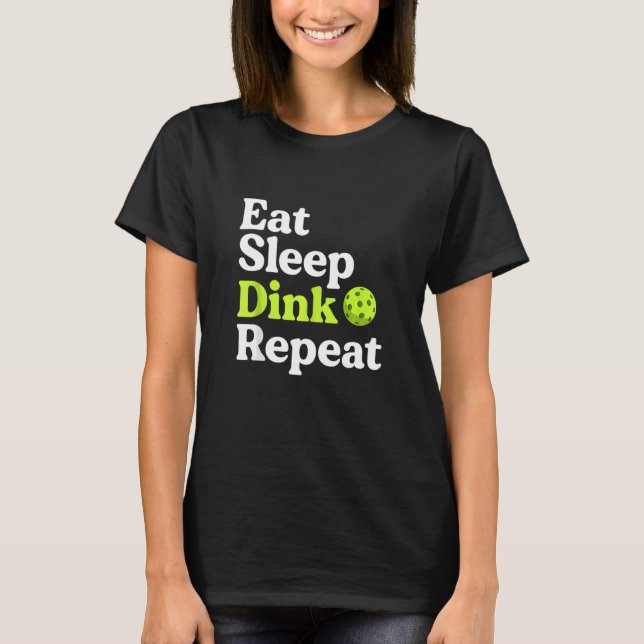 Eat Sleep Dink Wiederholung Funny Pickleball Tee (Vorderseite)
