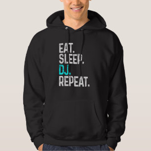 Eat Sleep Dj Repeat Disk Jockey for Dj Hoodie