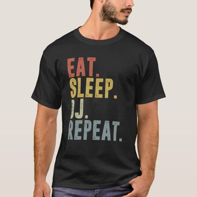 Eat Sleep DJ Repeat   For DJ Disk Jockey T-Shirt (Vorderseite)