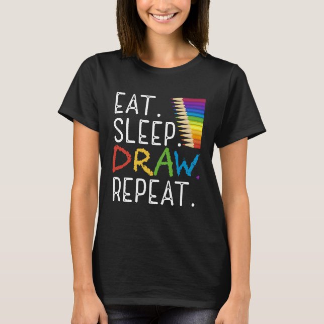 Eat Sleep Draw Repeat Paint  Teacher Painter Artis T-Shirt (Vorderseite)