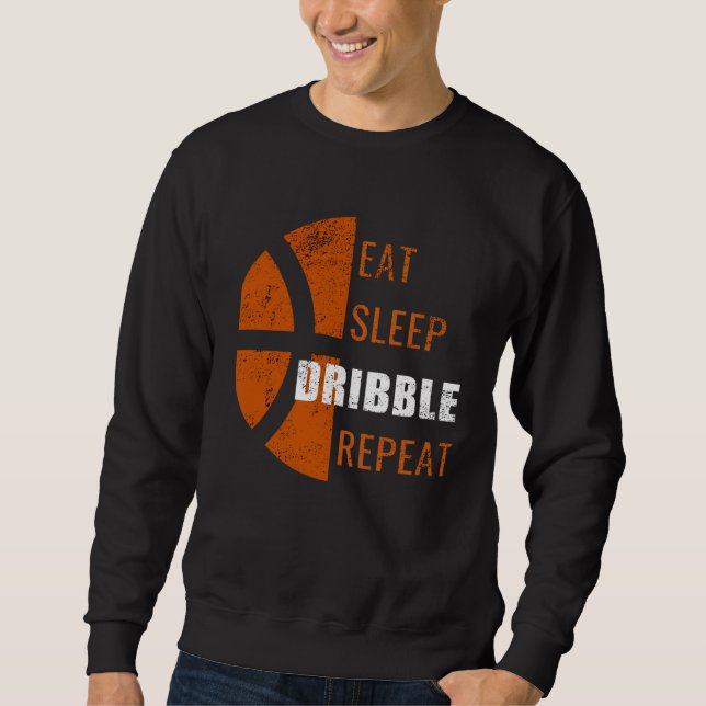 Eat Sleep Dribble Repeat  Basketball Men Women Kid Sweatshirt (Vorderseite)