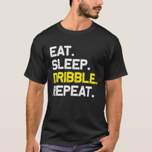 Eat Sleep Dribble Wiederholen Dribbler Funny Gesch T-Shirt