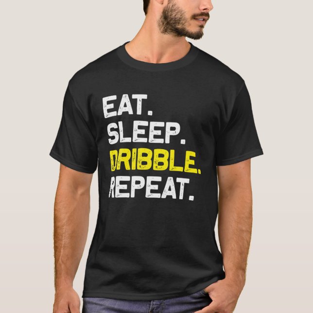 Eat Sleep Dribble Wiederholen Dribbler Funny Gesch T-Shirt (Vorderseite)