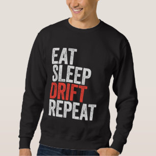 Eat Sleep Drift Repeat Car Racing Sweatshirt
