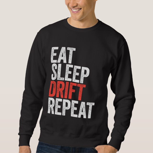 Eat Sleep Drift Repeat Car Racing Sweatshirt (Vorderseite)