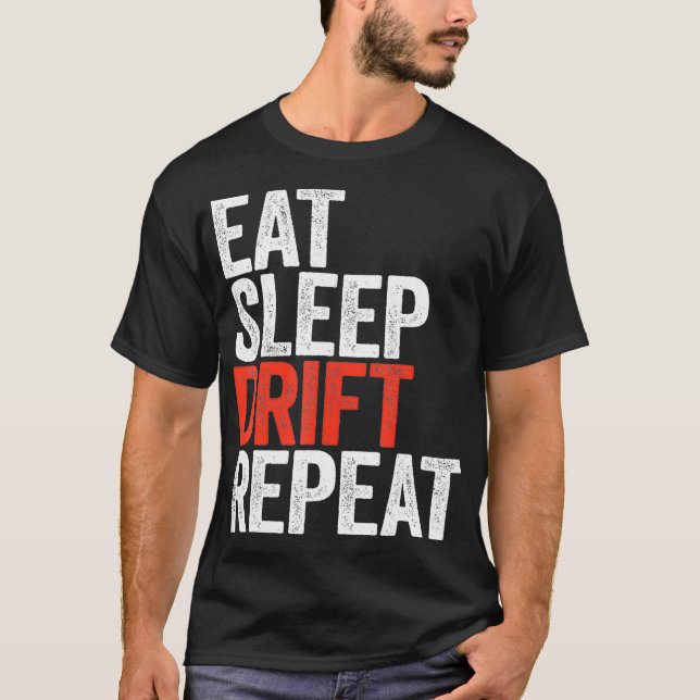 Eat Sleep Drift Wiederholung Auto Racing Geschenk T-Shirt (Vorderseite)