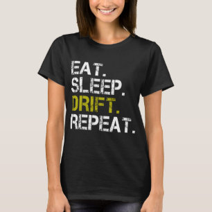 Eat Sleep Drift Wiederholung Drifting Race T-Shirt