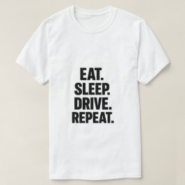 Eat Sleep Drive Repeat Trucker T-Shirt