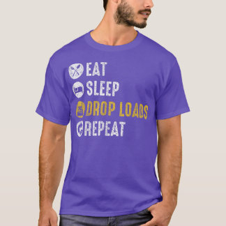 Eat Sleep Drop Loads Repeat Semi Truck Driver Mech T-Shirt