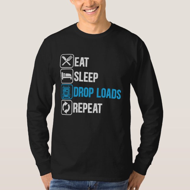 Eat Sleep Drop Loads Repeat Trucker Trailer Truck  T-Shirt (Vorderseite)