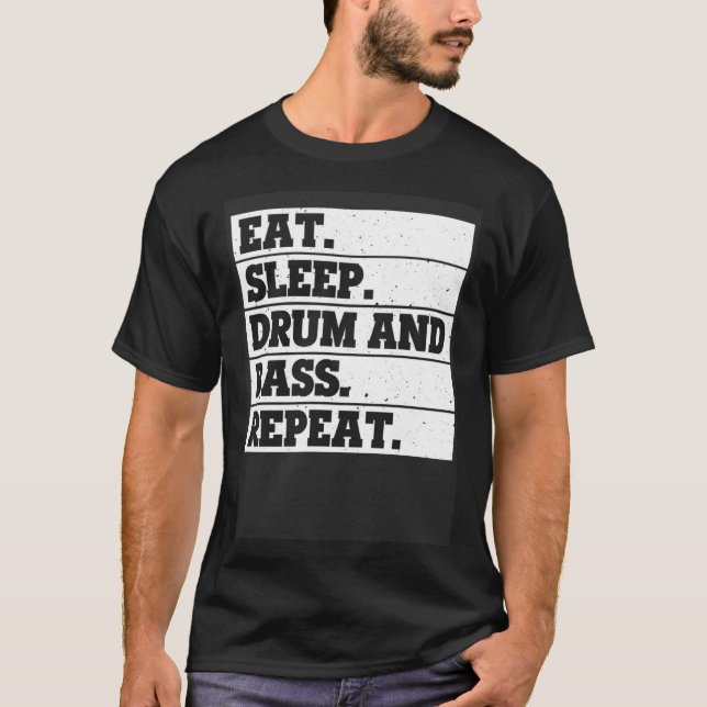 Eat Sleep drum and bass Repeat  Music T-Shirt (Vorderseite)