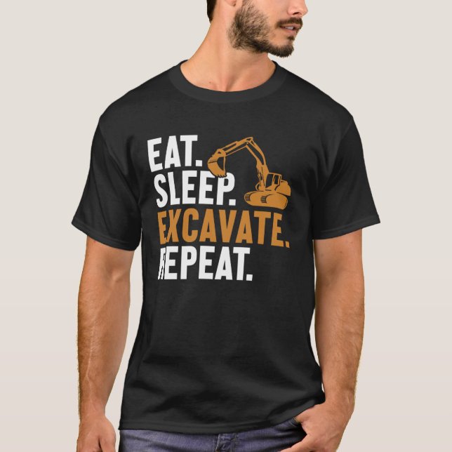 Eat Sleep Excavate Repeat Backhoe Loader Excavator T-Shirt (Vorderseite)