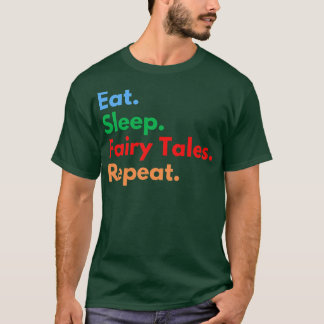 Eat Sleep Fairy Tales Wiederholung für Märchenfreu T-Shirt