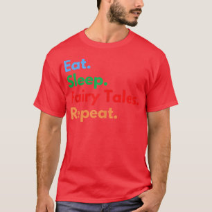 Eat Sleep Fairy Tales Wiederholung für Märchenfreu T-Shirt